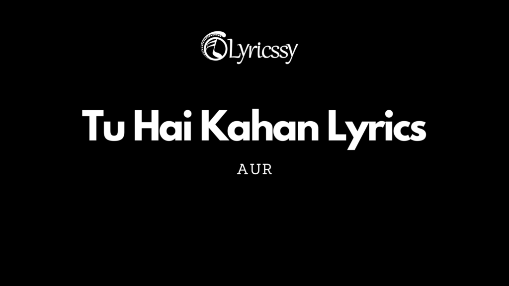 Tu Hai Kahan Lyrics