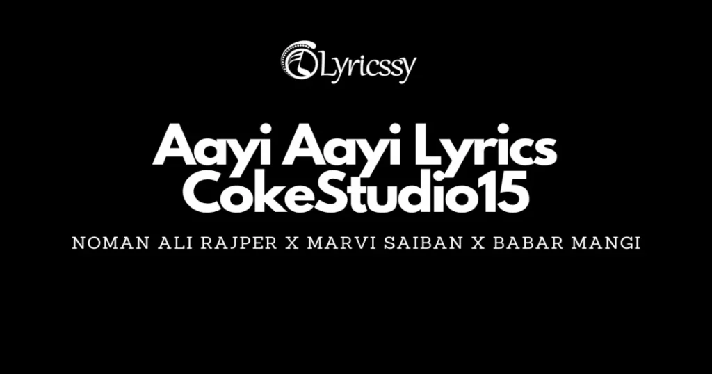 Aayi Aayi Lyrics Coke Studio