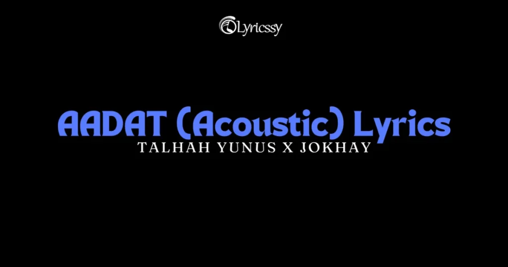 AADAT (Acoustic) Lyrics