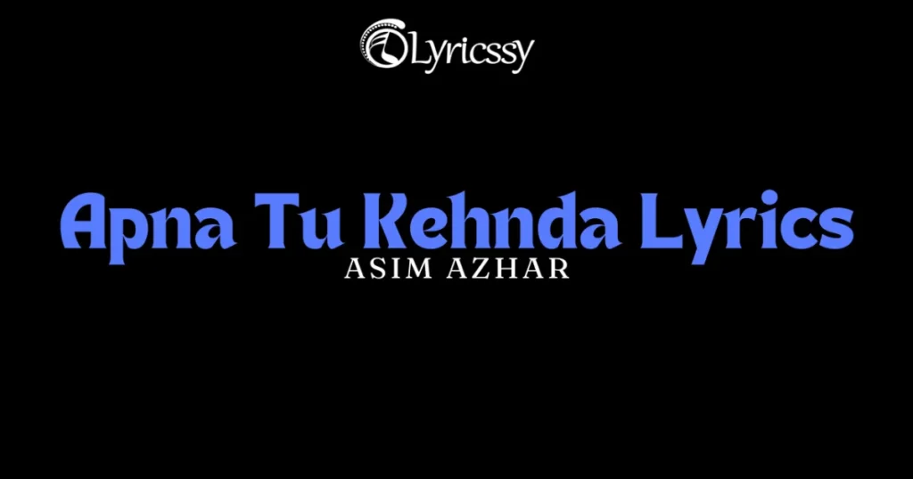 Apna Tu Kehnda Lyrics