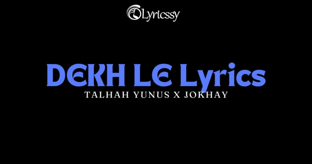 DEKH LE Lyrics