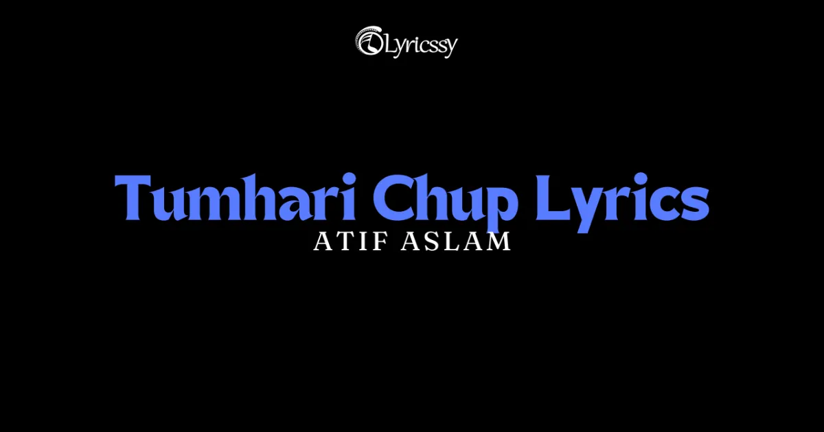 Tumhari Chup Lyrics