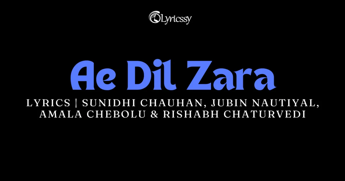 Ae Dil Zara Lyrics