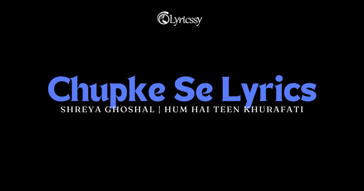 Chupke Se Lyrics