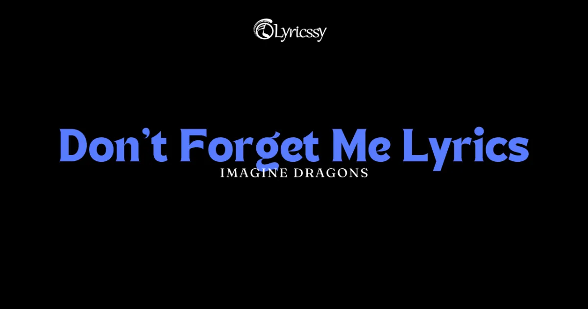 Don't Forget Me Lyrics