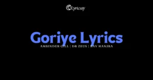Goriye Lyrics