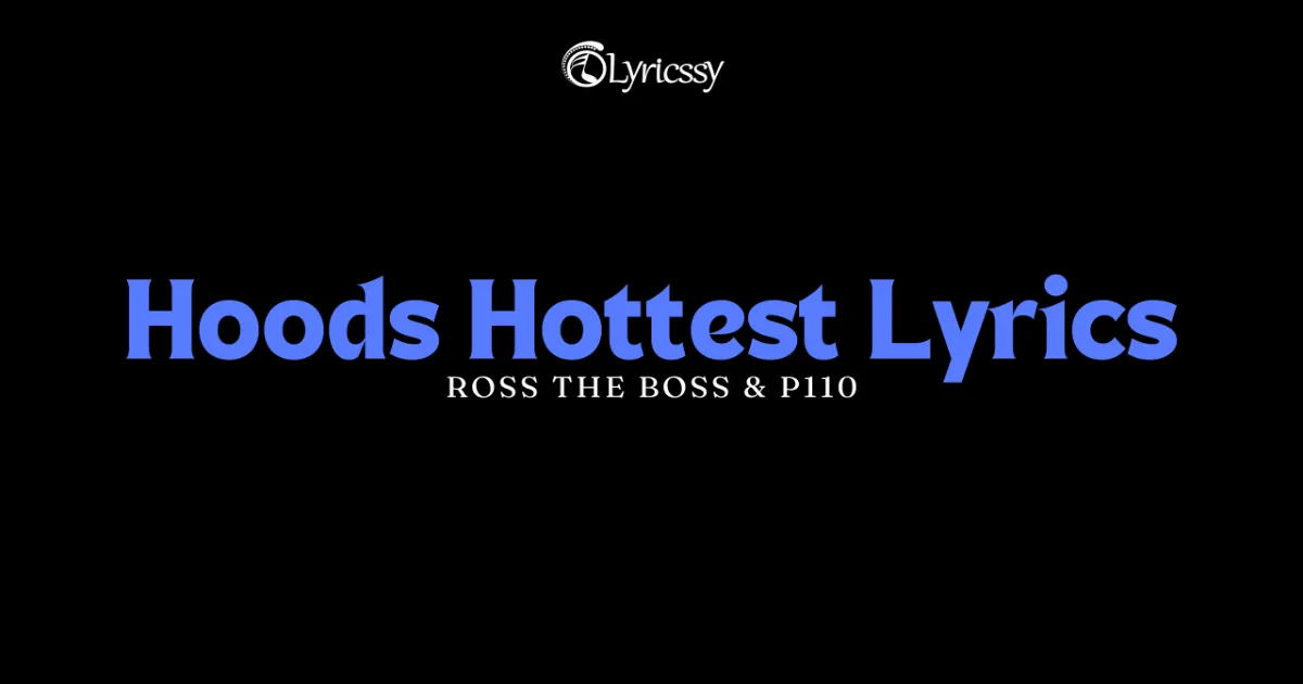 Hoods Hottest Lyrics