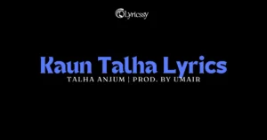 Kaun Talha Lyrics