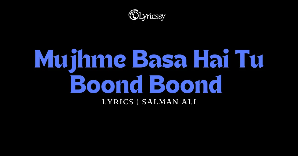 Mujhme Basa Hai Tu Boond Boond Lyrics