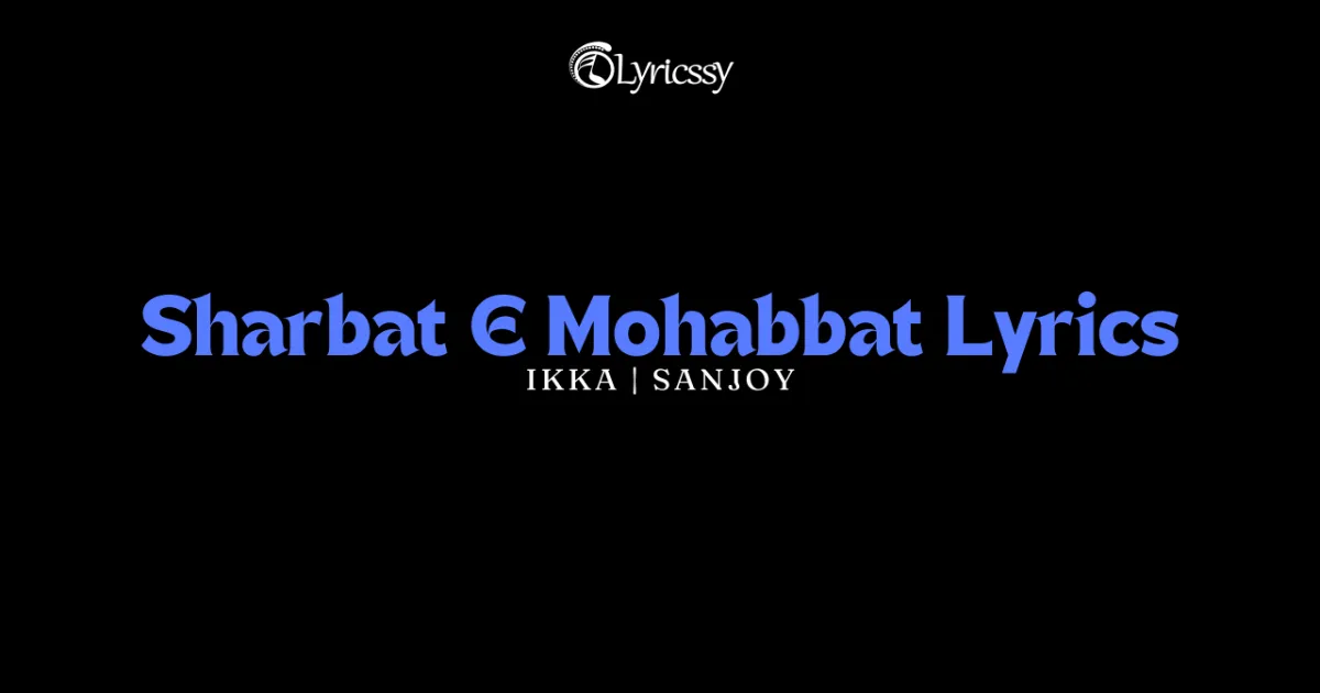 Sharbat E Mohabbat Lyrics