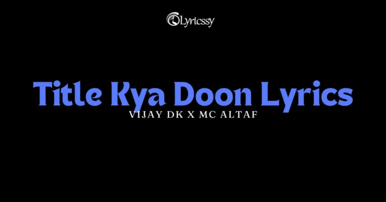 Title Kya Doon Lyrics