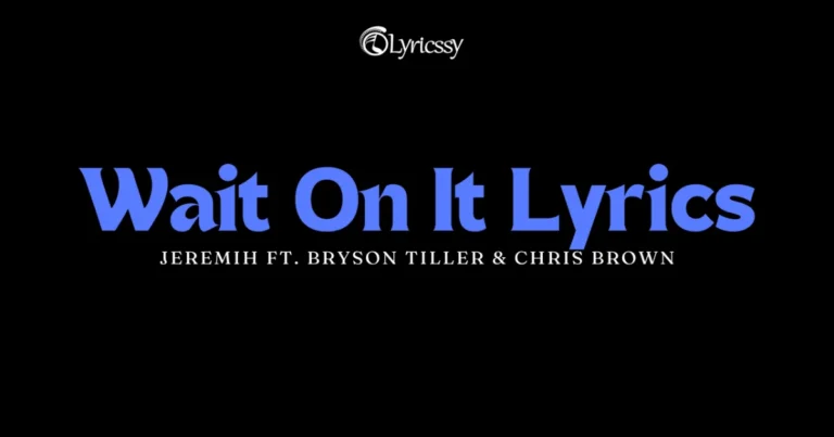 Wait On It Lyrics