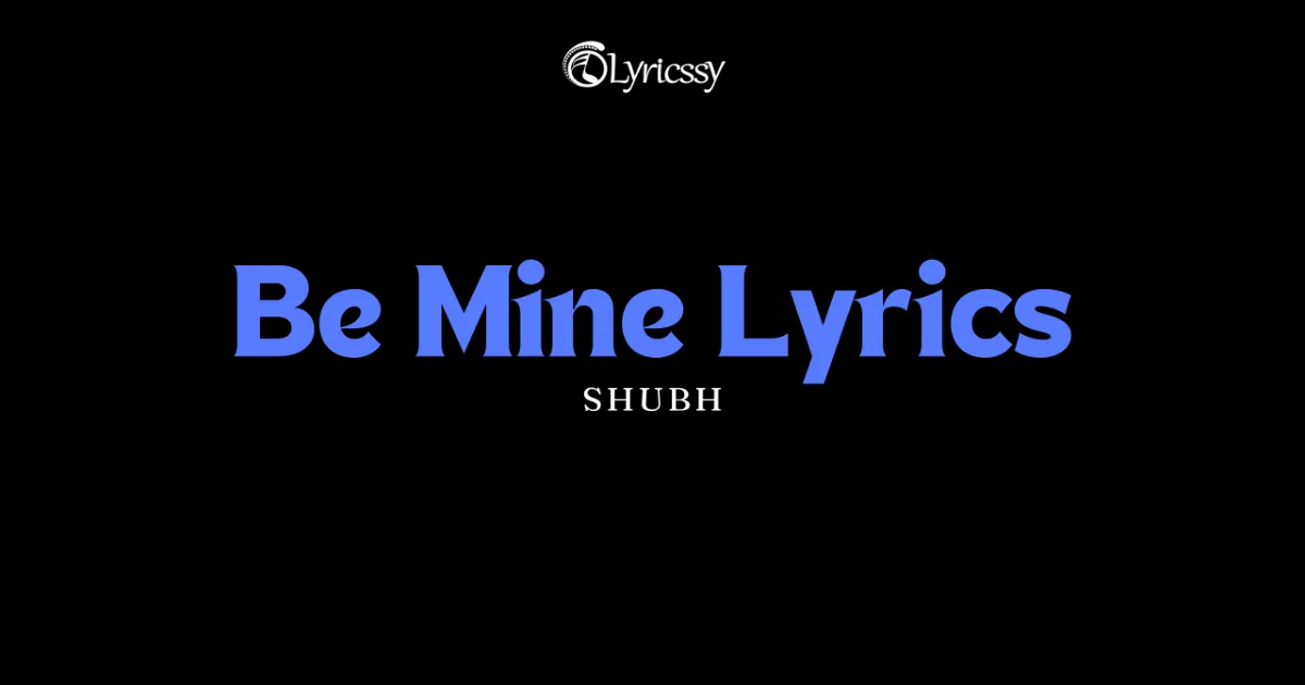 Be Mine Lyrics