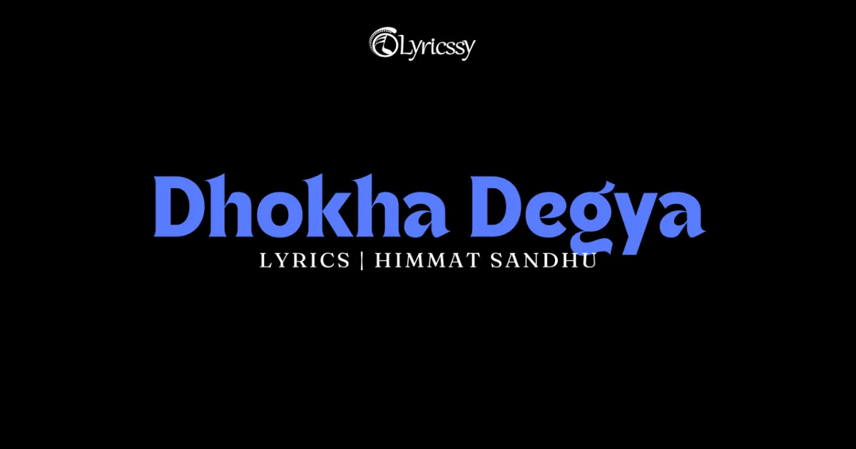 Dhokha Degya Lyrics