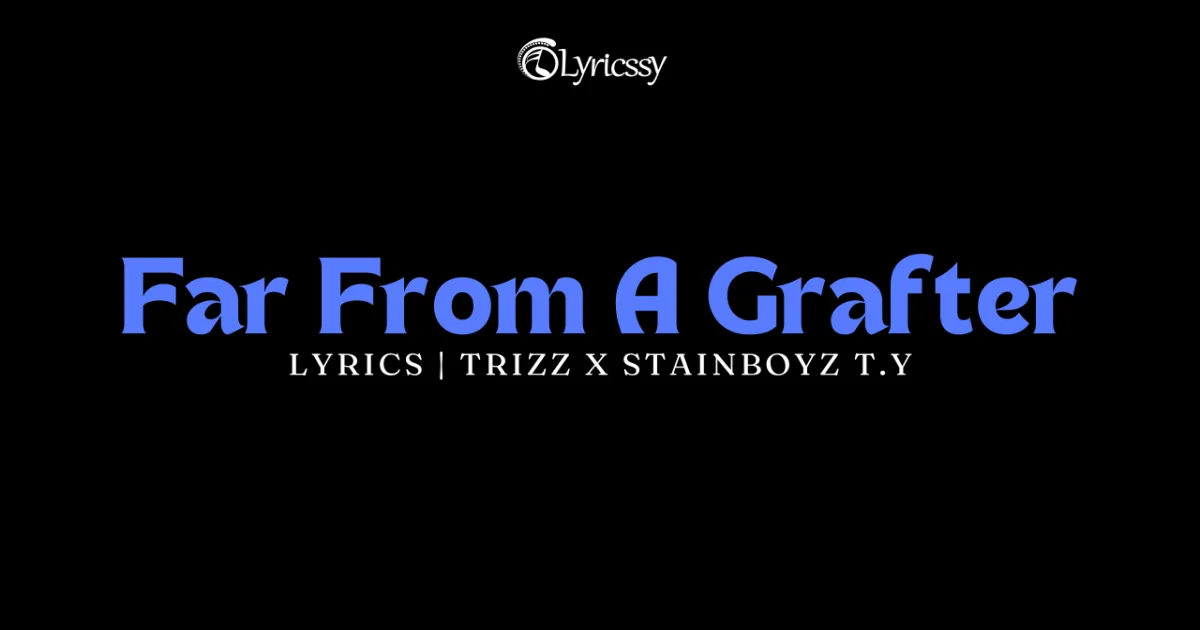 Far From A Grafter Lyrics