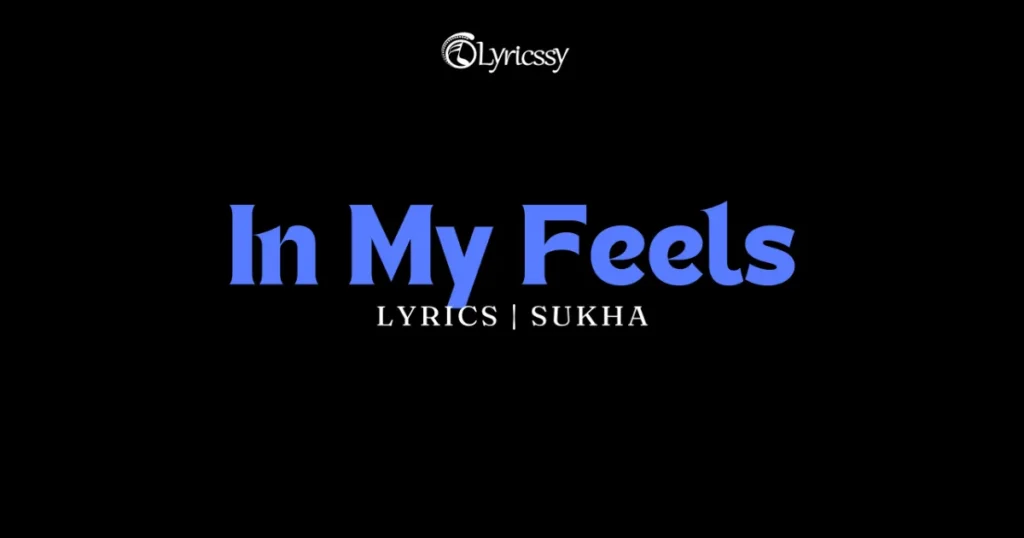 In My Feels Lyrics