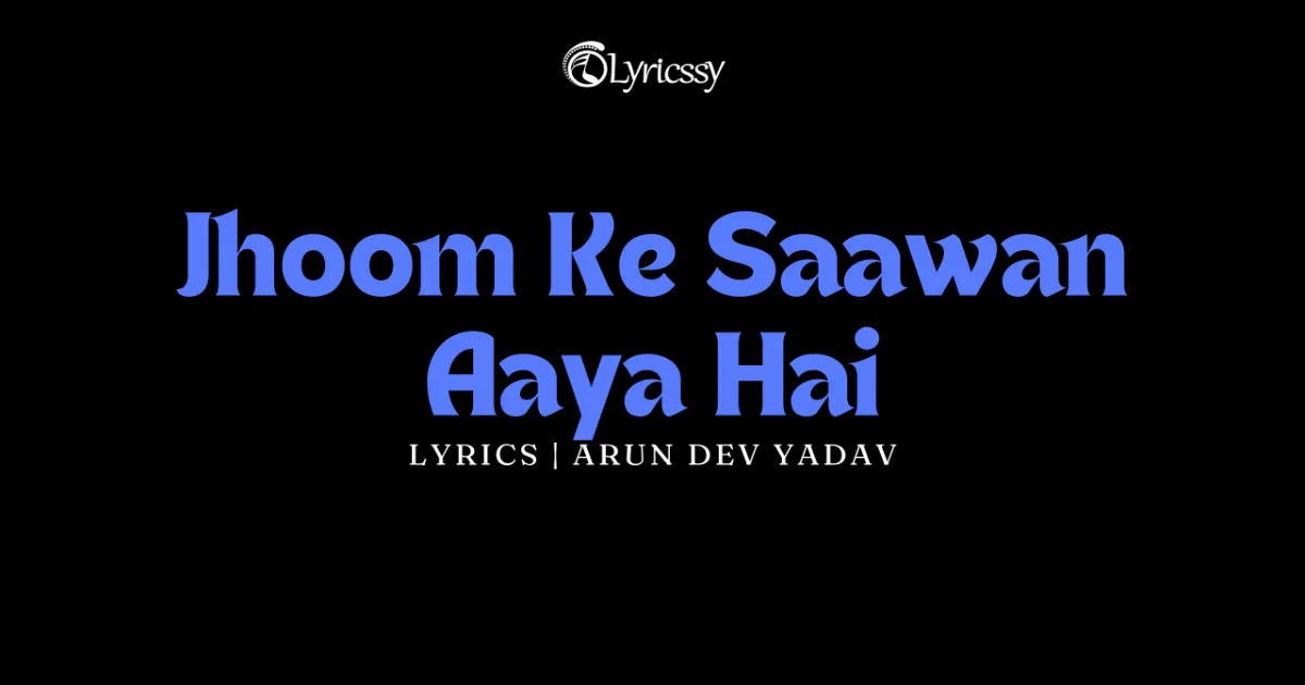Jhoom Ke Saawan Aaya Hai Lyrics