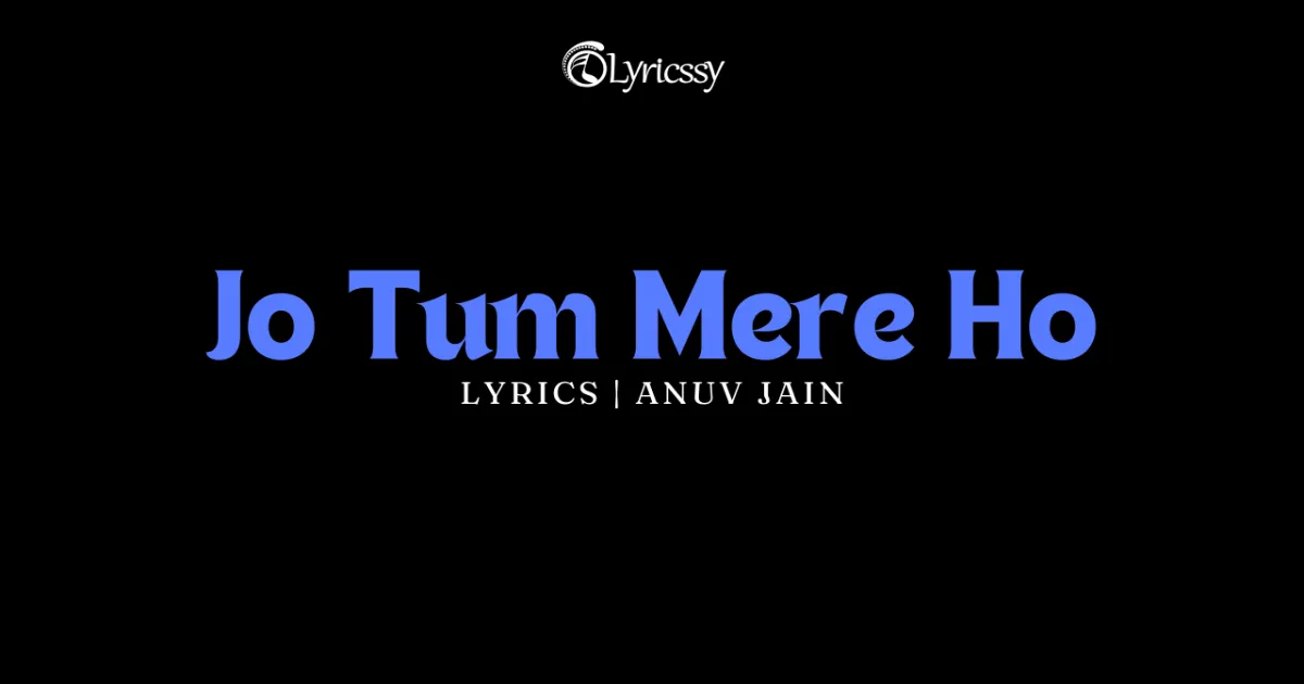 Jo Tum Mere Ho Lyrics