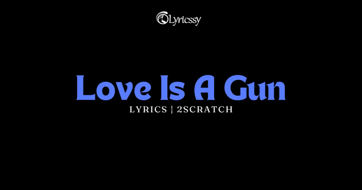 Love Is A Gun Lyrics