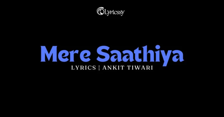 Mere Saathiya Lyrics