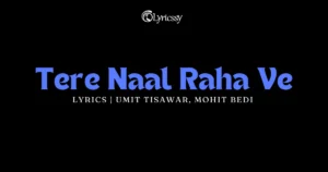 Tere Naal Raha Ve Lyrics