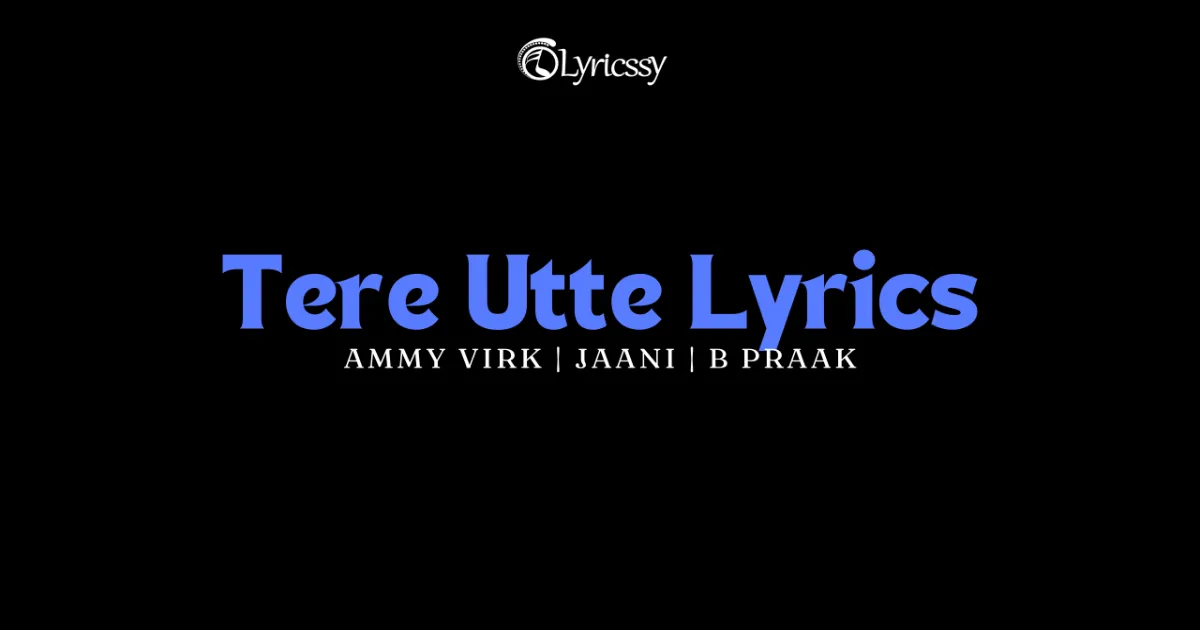 Tere Utte Lyrics