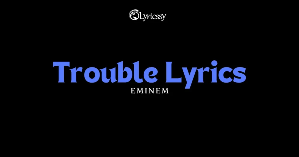 Trouble Lyrics