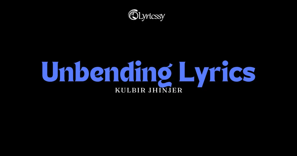 Unbending Lyrics