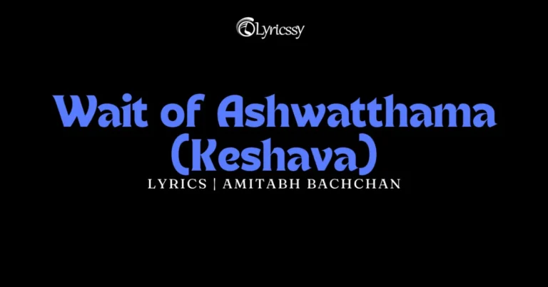 Wait of Ashwatthama Lyrics