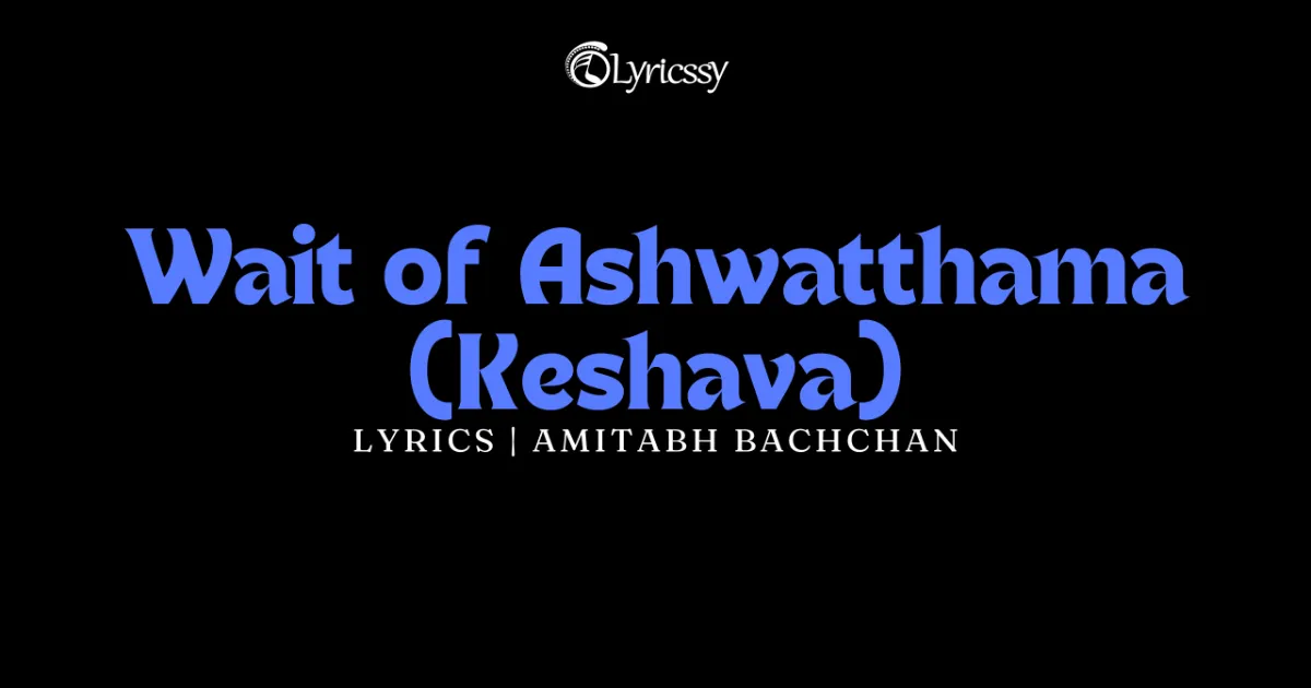 Wait of Ashwatthama Lyrics