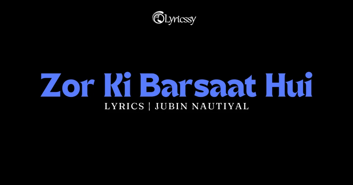 Zor Ki Barsaat Hui Lyrics