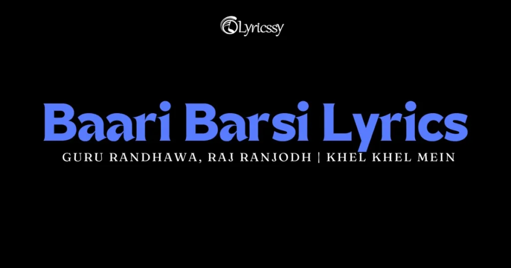 Baari Barsi Lyrics