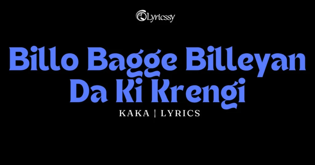 Billo Bagge Billeyan Da Ki Krengi Lyrics