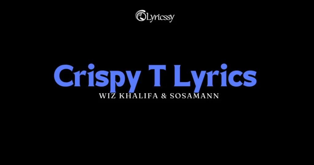 Crispy T Lyrics