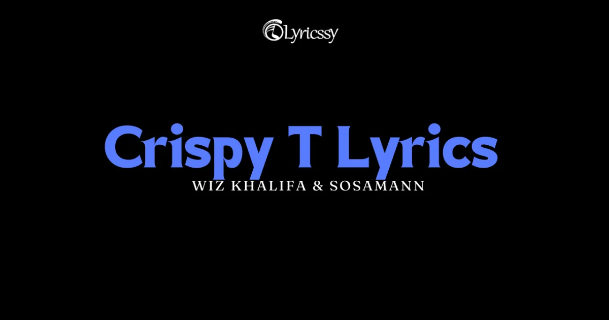 Crispy T Lyrics