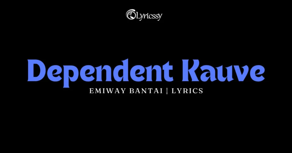 Dependent Kauve Lyrics