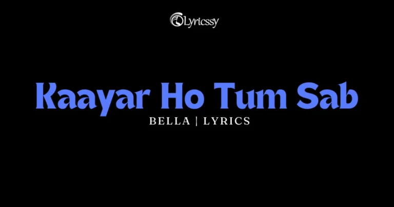 Kaayar Ho Tum Sab Lyrics