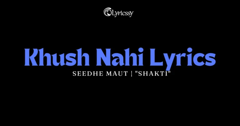 Khush Nahi Lyrics