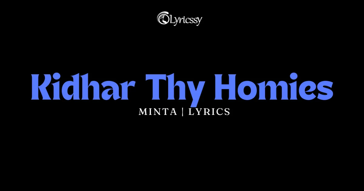 Kidhar Thy Homies Lyrics