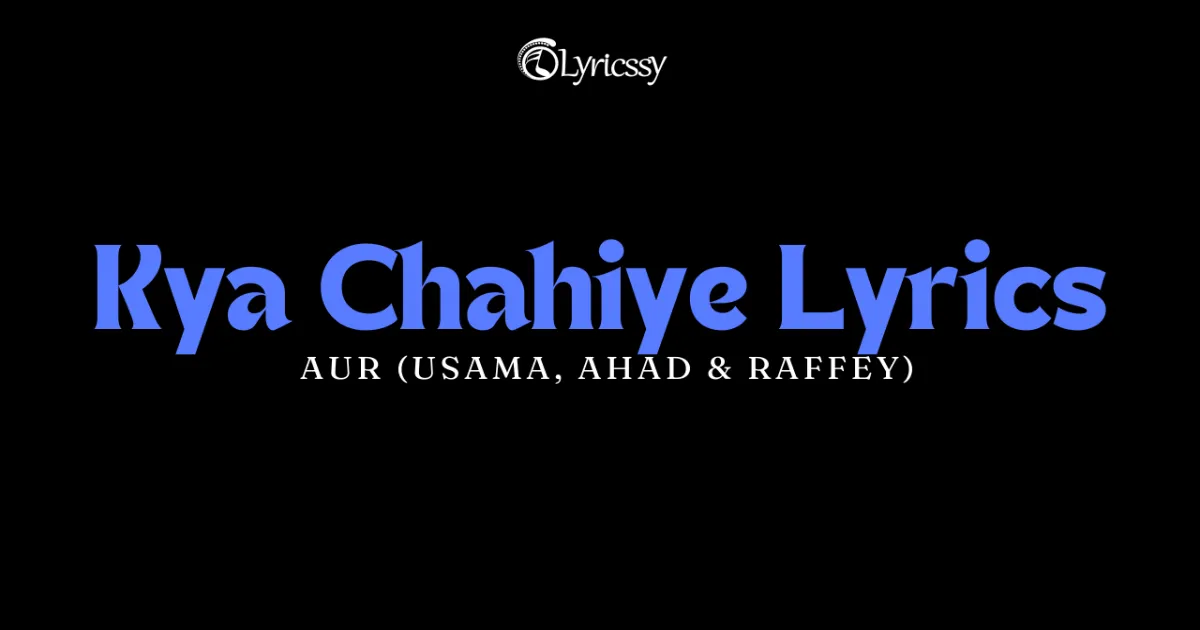 Kya Chahiye Lyrics