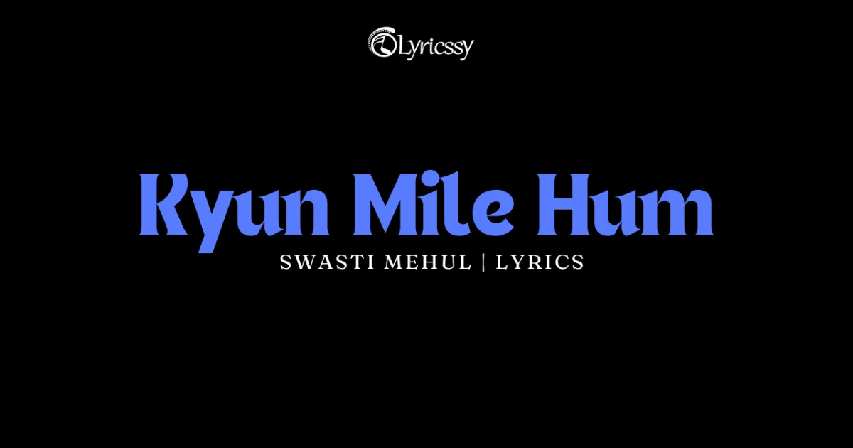 Kyun Mile Hum Lyrics