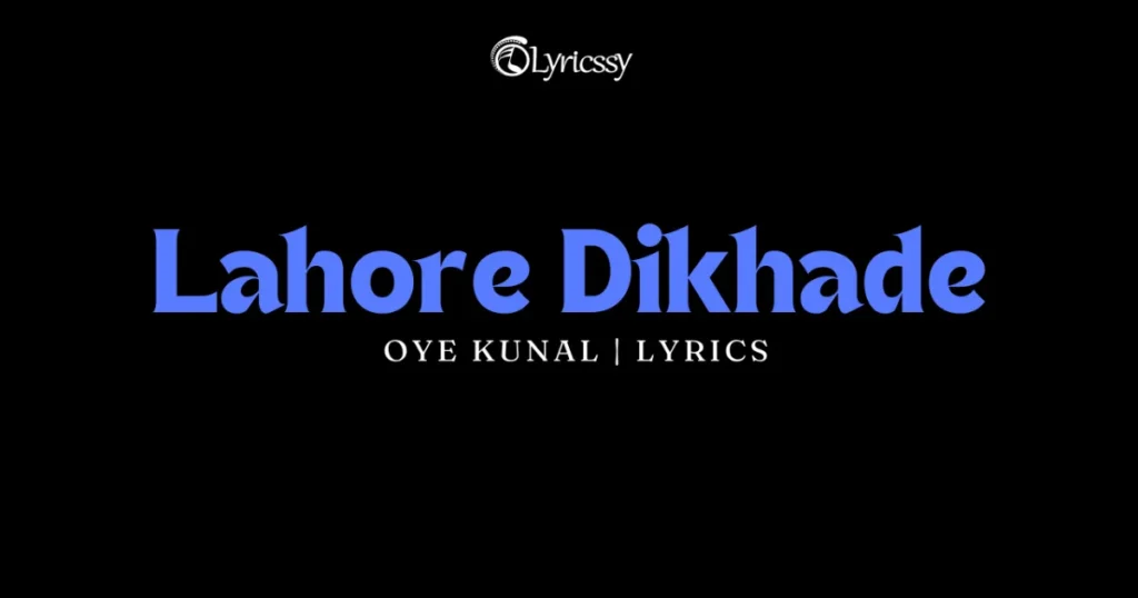 Lahore Dikhade Lyrics