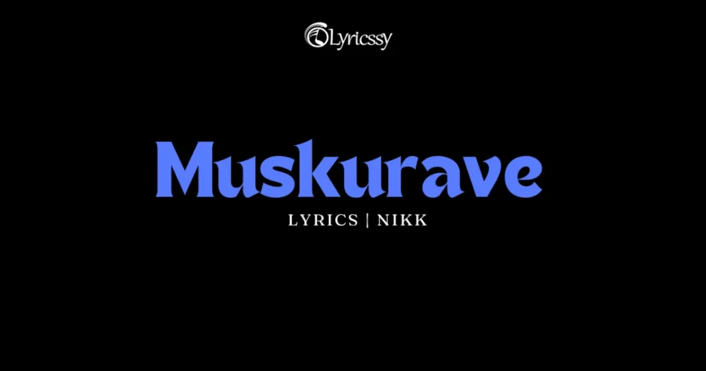 Muskurave Lyrics