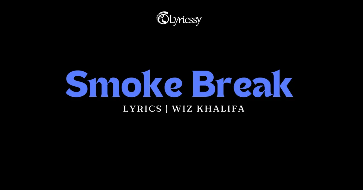 Smoke Break Lyrics