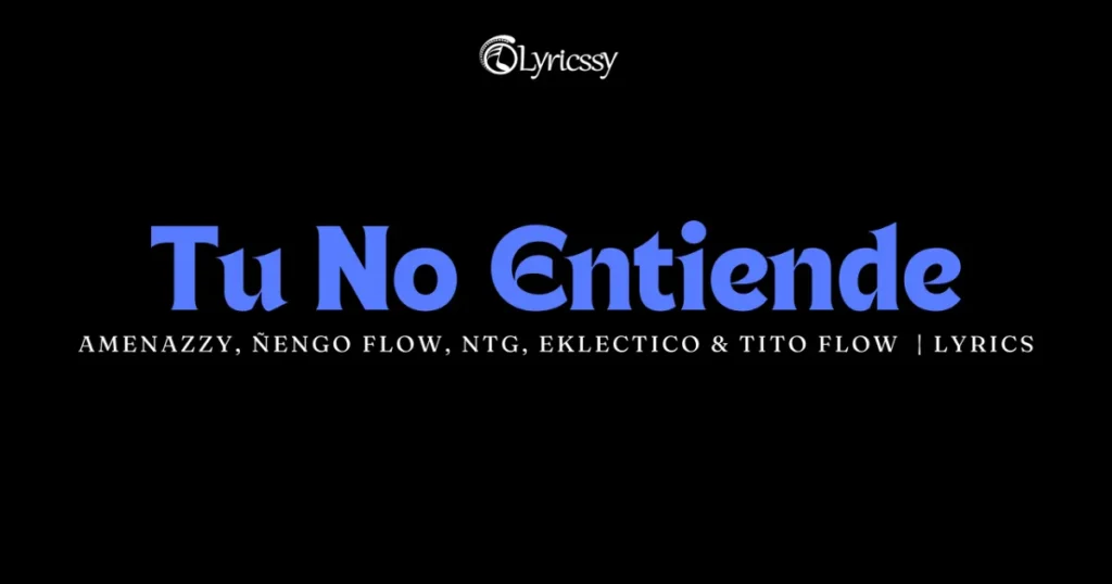 Tu No Entiende Lyrics