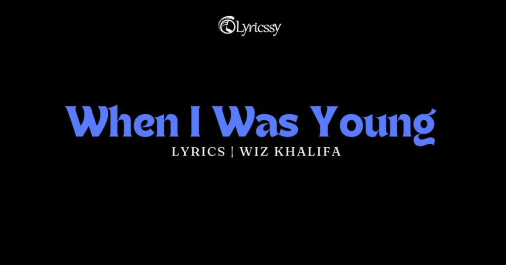 When I Was Young Lyrics