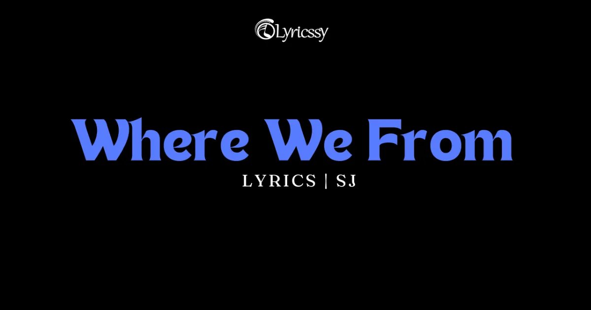 Where We From Lyrics