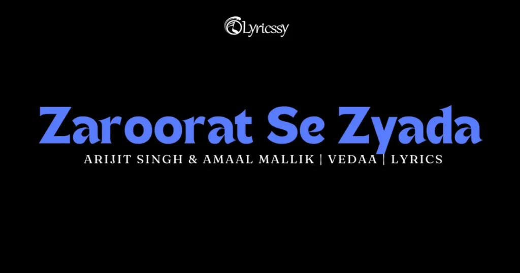 Zaroorat Se Zyada Lyrics