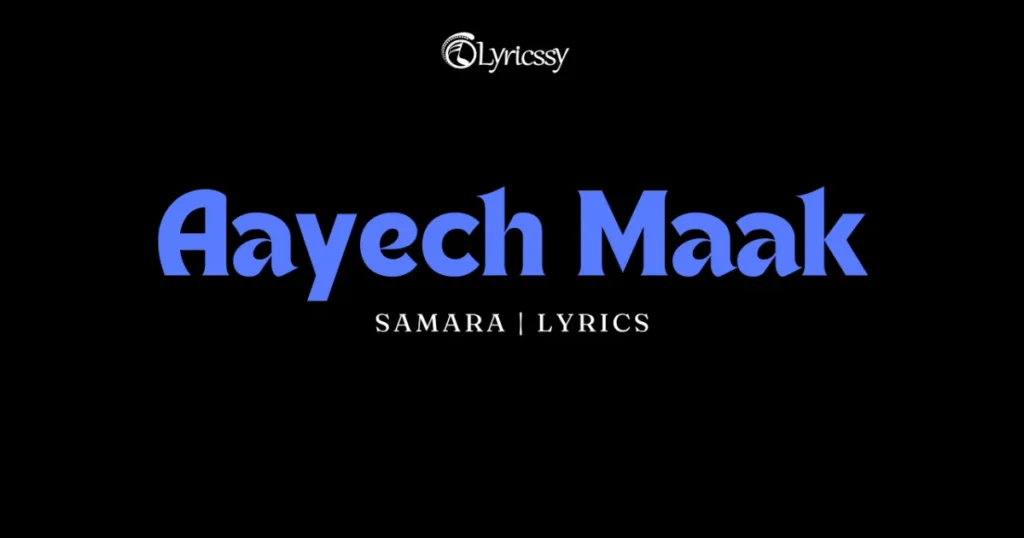 Aayech Maak Lyrics