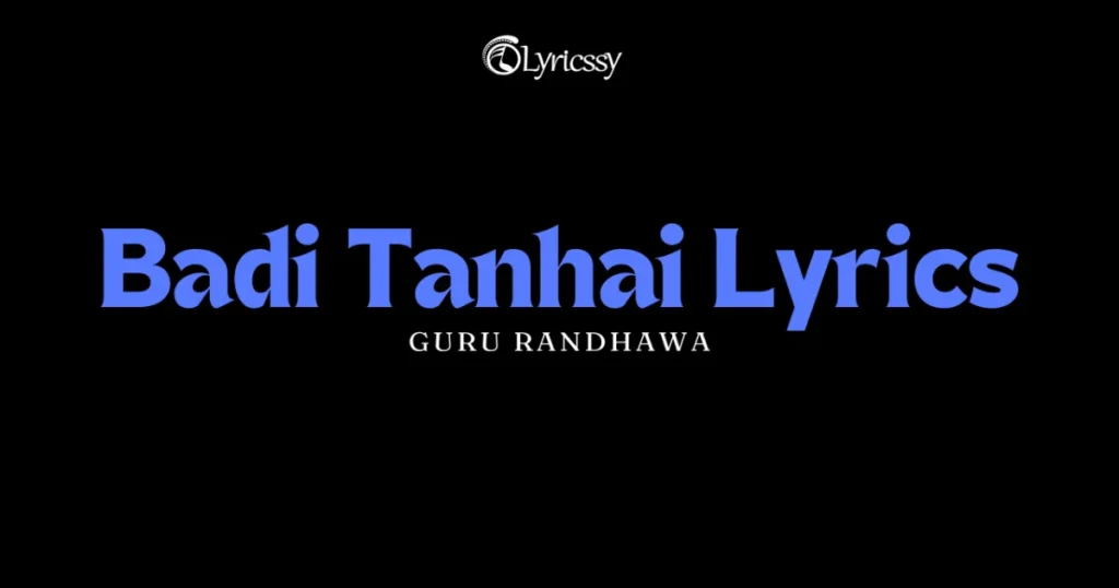 Badi Tanhai Lyrics